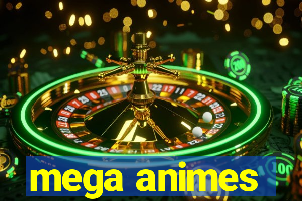 mega animes